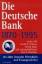 Lothar Gall: Die Deutsche Bank 1870-1995