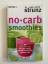 Ulrich Strunz: No-Carb-Smoothies - Die D