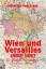 Heinrich von Srbik: Wien und Versailles 