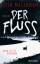 Josh Malerman: Der Fluss - Deine letzte 