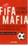 Thomas Kistner: Fifa-Mafia - Die schmutz