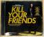 NEU, OVP - KILL YOUR FRIENDS - Original 