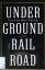 Colson Whitehead: Underground Railroad. 