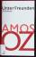 Amos Oz: Unter Freunden.