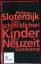 Peter Sloterdijk: Die schrecklichen Kind