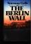 Norman Gelb: The Berlin Wall.