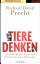 Precht, Richard David: Tiere denken: Vom