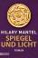 Hilary Mantel: Spiegel und Licht