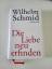 Wilhelm Schmid: Die Liebe neu erfinden -