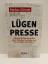 Markus Gärtner: Lügenpresse - Wie uns di