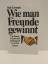 Dale Carnegie: Wie man Freunde gewinnt