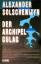 Alexander Solschenizyn: Der Archipel Gul