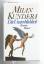 Milan Kundera: Die Unsterblichkeit