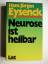 Eysenck, Hans Jürgen: Neurose ist heilba