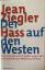 Jean Ziegler: Der Hass auf den Westen - 