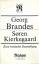 Georg Brandes: Søren Kierkegaard. Eine k