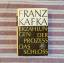 Franz Kafka: Erzählungen - Der Prozess -