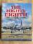 Freeman, Roger A.: The Mighty Eighth: A 