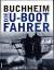 Buchheim, Lothar G: Die U-Boot-Fahrer