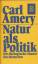 Carl Amery: Natur als Politik - d. ökolo