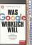 Thomas Schulz: Was Google wirklich will.