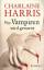 Charlaine Harris: Vor Vampiren wird gewa