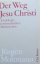 Jürgen Moltmann: Der Weg Jesu Christi. C