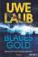 Uwe Laub: Blaues Gold