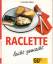 Cornelia Adam: Raclette leicht gemacht