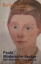 Paula Modersohn-Becker oder: wenn die Kunst das Leben ist - Barbara Beuys