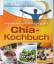 Eschbach, Constanze von: Chia-Kochbuch -