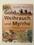 Brigitte Hamann: Gold, Weihrauch und Myr