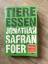 Foer, Jonathan Safran: Tiere essen