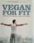 Attila Hildmann: Vegan for Fit. Die Atti