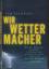 Tim Flannery: Wir Wettermacher