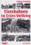 Andreas Knipping: Eisenbahnen im Ersten 