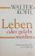 gebrauchtes Buch – Walter Kohl – Leben oder gelebt werden - Schritte auf dem Weg zur Versöhnung – Bild 2