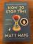 Matt Haig: How to stop time