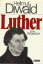 Hellmut Diwald: Luther - Eine Biographie