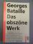 Georges Bataille: Das obszöne Werk