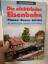 Bernd Schmid: Die elektrische Eisenbahn