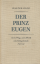 Walter Elze: Der Prinz Eugen: Sein Weg, 