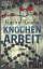 Kathy Reichs: Knochenarbeit