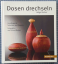 Helga Becker: Dosen drechseln