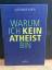 Alexander Garth: Warum ich kein Atheist Alexander Garth: Warum ich kein Atheist