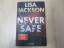 Lisa Jackson: Never Safe - Wann wirst du