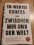 Ta-Nehisi Coates: Zwischen mir und der W