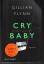 Gillian Flynn: Cry Baby - Scharfe Schnit