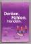 Denken. Fühlen. Handeln. - Mit psychographischer Menschenkenntnis besser arbeiten und leben - Friedmann, Dietmar; Fritz, Klaus