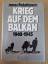 Janusz Piekalkiewicz: Krieg auf dem Balk